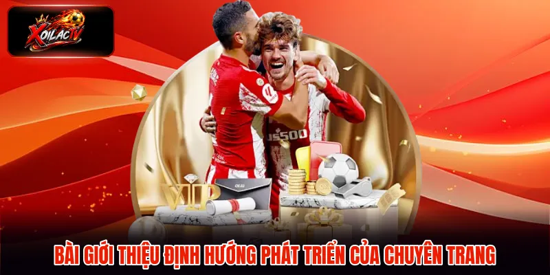 Bài giới thiệu định hướng phát triển của chuyên trang