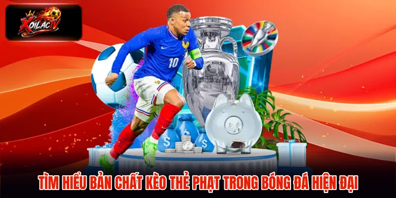 Tìm hiểu bản chất kèo thẻ phạt trong bóng đá hiện đại