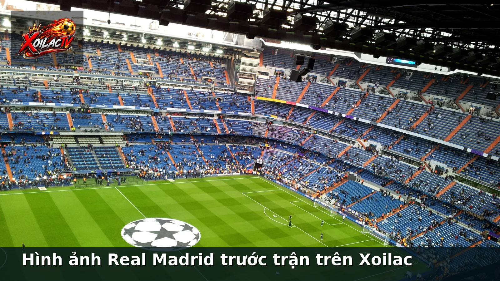 Hình ảnh Real Madrid trước trận trên Xoilac Hình ảnh Real Madrid trước trận trên Xoilac