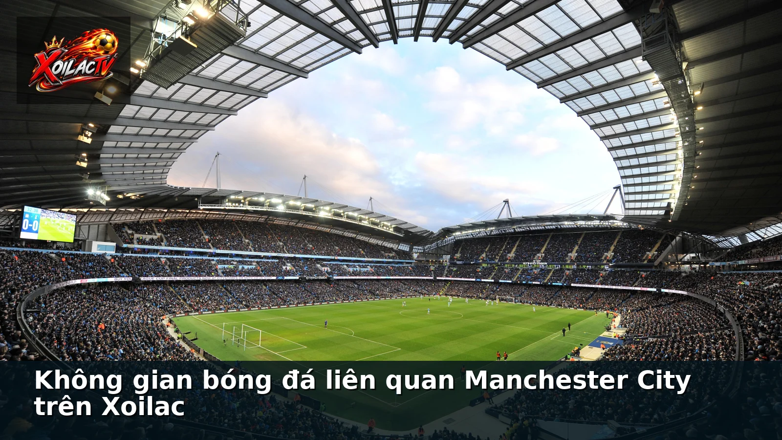 Không gian bóng đá liên quan Manchester City trên Xoilac Không gian bóng đá liên quan Manchester City trên Xoilac