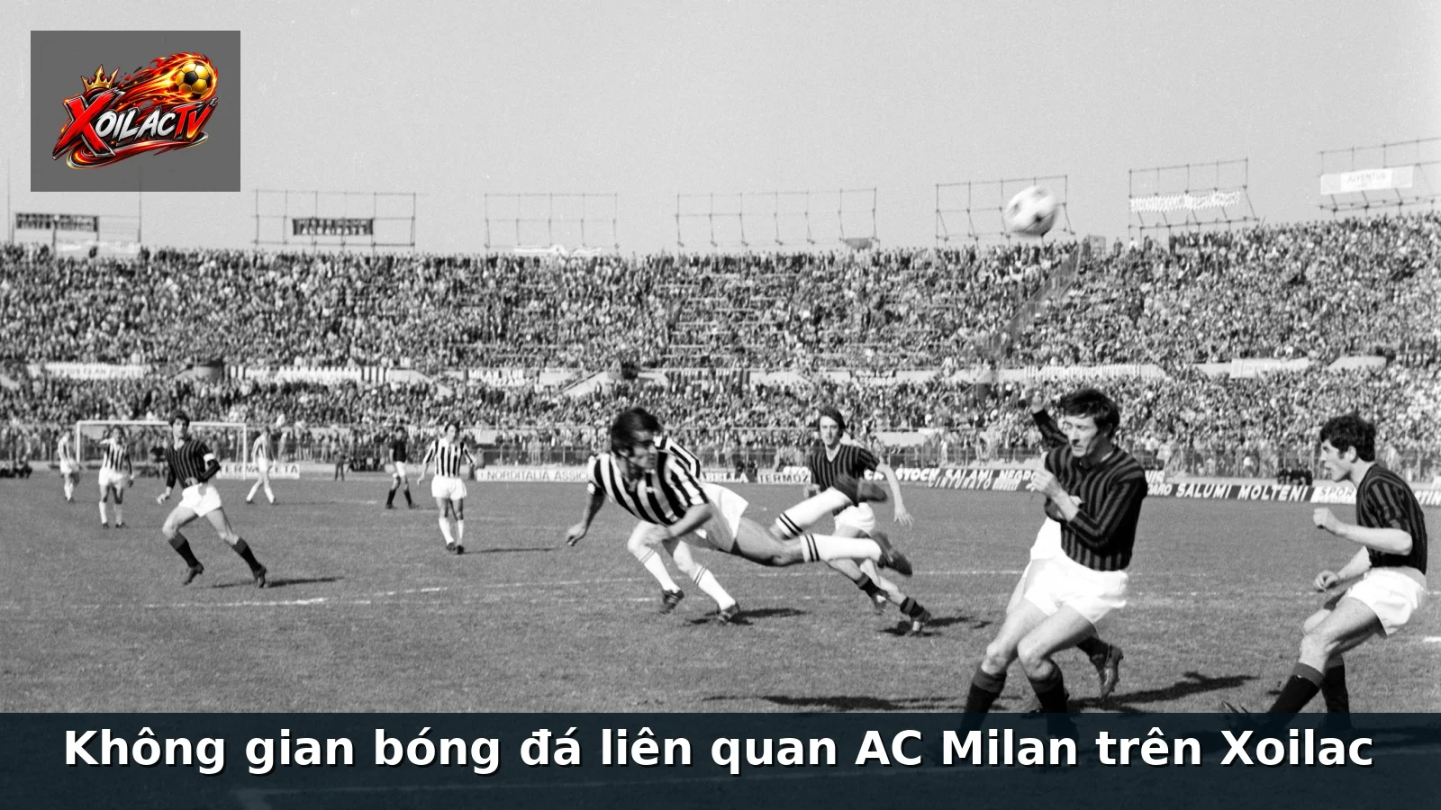Không gian bóng đá liên quan AC Milan trên Xoilac Không gian bóng đá liên quan AC Milan trên Xoilac