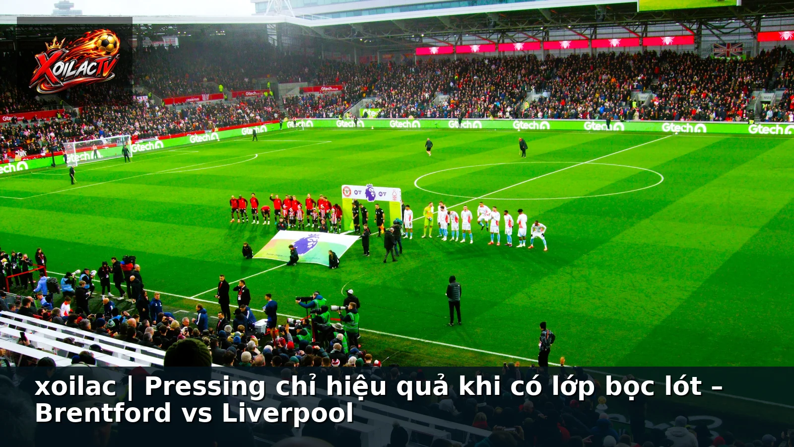 xoilac | Pressing chỉ hiệu quả khi có lớp bọc lót – Brentford vs Liverpool xoilac | Pressing chỉ hiệu quả khi có lớp bọc lót – Brentford vs Liverpool